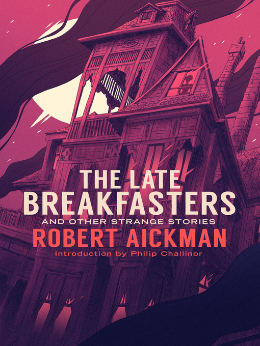 Title details for The Late Breakfasters and Other Strange Stories by Robert Aickman - Available